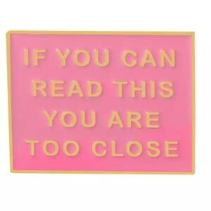 If You Can Read This You Are Too Close | Pink Pin